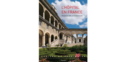 L’hôpital en France, histoire et architecture L’hôpital en France, histoire et architecture